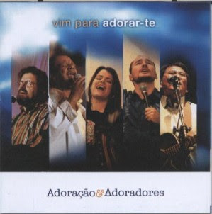 Adoração e Adoradores - Vim para Adorar-te 2005