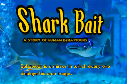 Shark Bait | A Story Of Human Behaviours