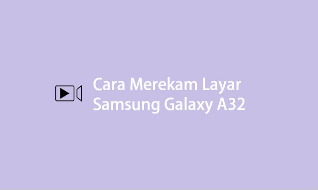 cara merekam layar Hp samsung Galaxy A32