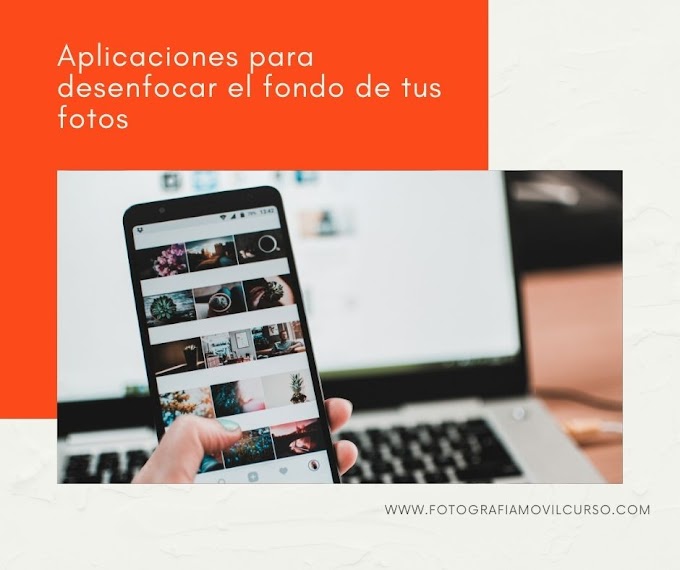 Aplicaciones para desenfocar el fondo de tus fotos
