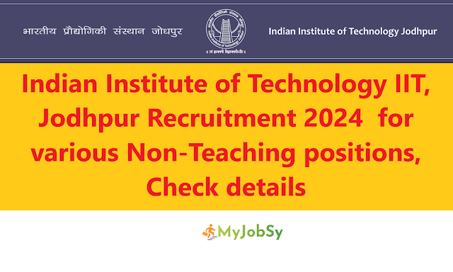 Indian Institute of Technology IIT, Jodhpur Recruitment 2024  for various Non-Teaching positions, myjobsy - govt job information