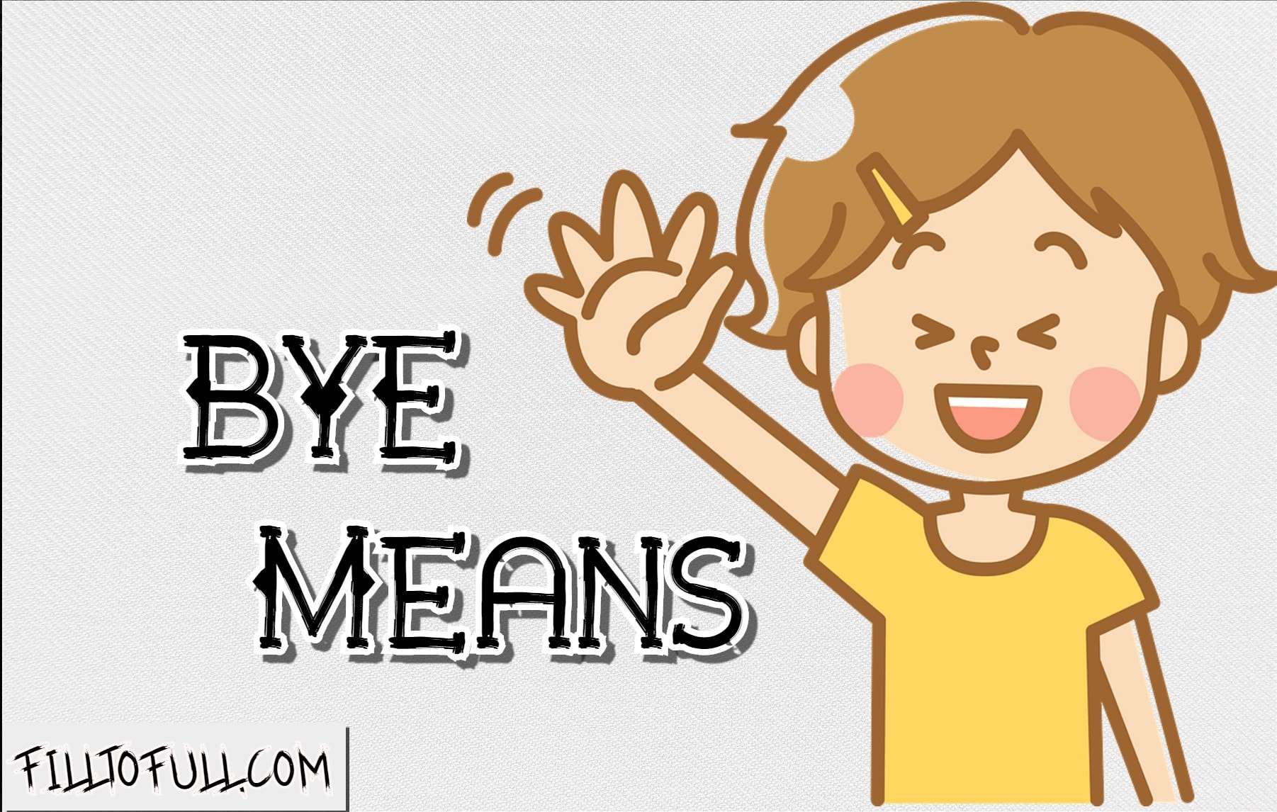 What is the Full form and meaning of BYE || What does BYE stands for? || BYE filltoful.com