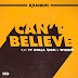 DOWNLOAD MP3: KRANIUM FT TY DOLLA SIGN & WIZKID – CAN’T BELIEVE