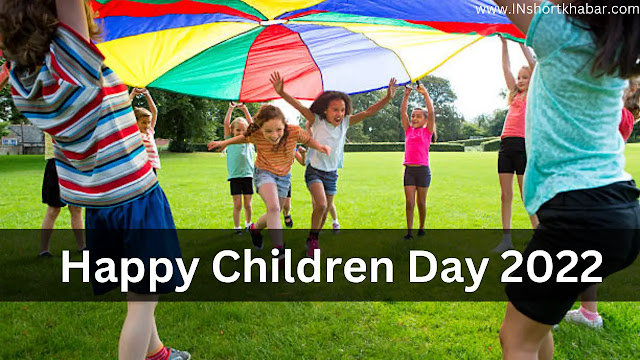Happy Children Day 2022 To All Children | बाल दिवस क्यों मनाया जाता है?