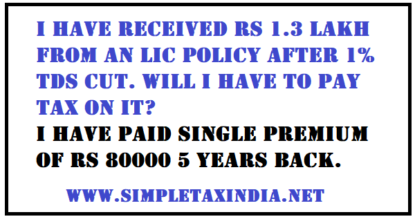 Income Tax On Maturity Amount Of Life Insurance Policy Simple Tax India