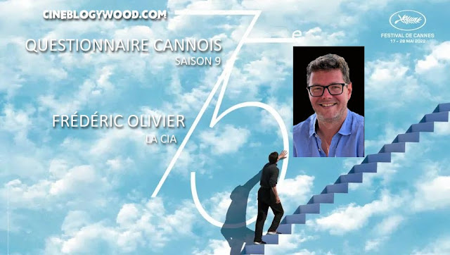 Festival de Cannes 2022 Questionnaire cannois Frédéric Olivier CINEBLOGYWOOD