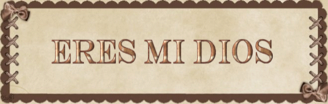 ERES MI DIOS