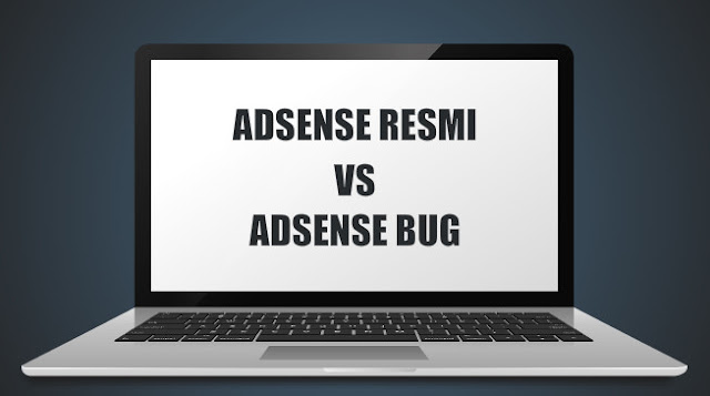 Perbedaan Akun Adsense Resmi Dan Akun Adsense Bug Beserta Kelebihan Dan Kekurangannya