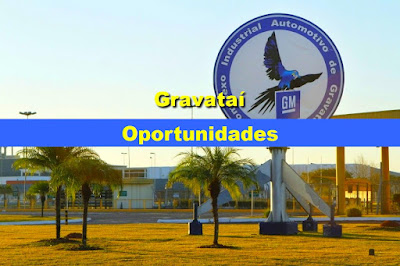 Empresa do Complexo Automotivo da General Motors abre diversas vagas em Gravataí