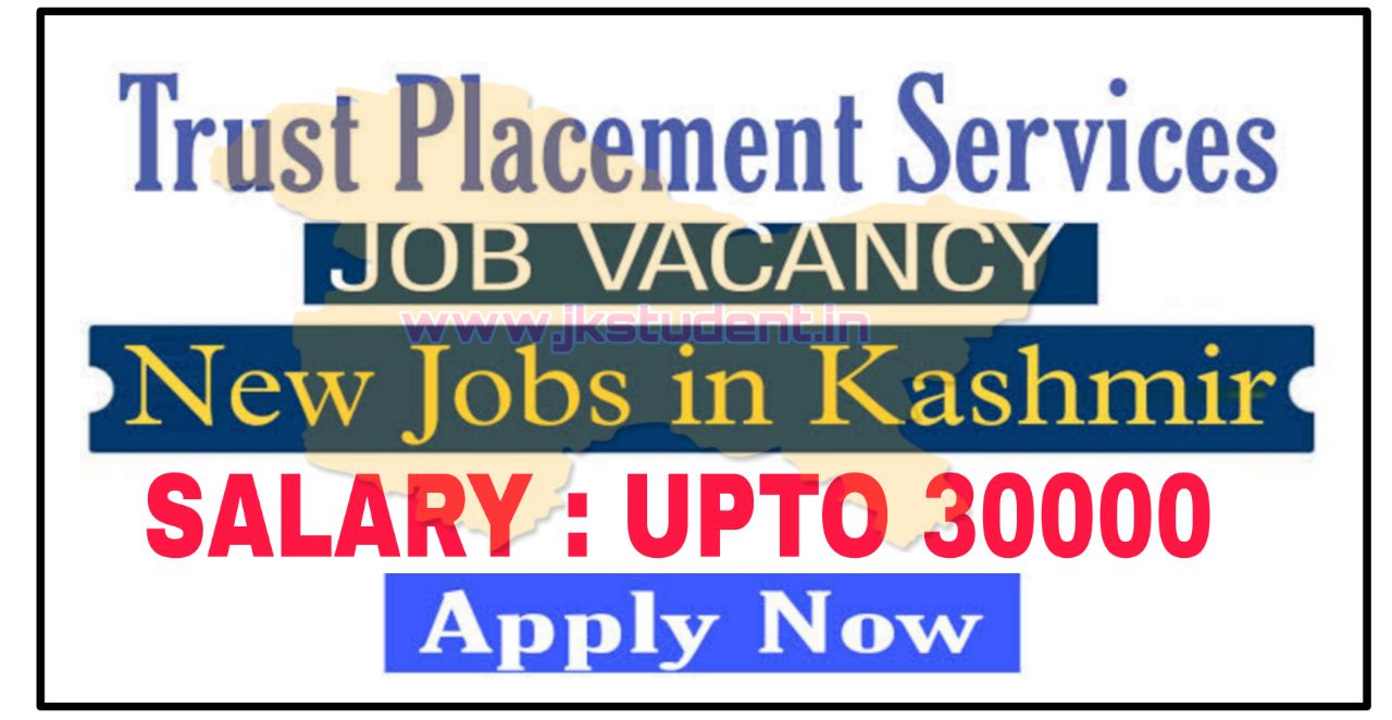 jobs,Trust Placement services jobs, trust placement jobs salary, private jobs,private jobs in J&K,private jobs in kashmir,