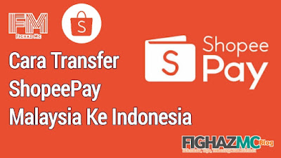 Cara Transfer ShopeePay Malaysia Ke Indonesia