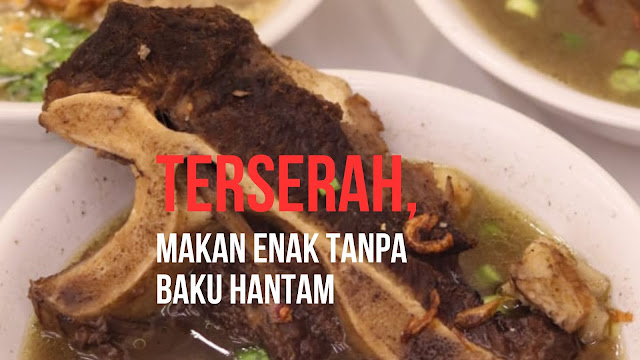 TERSERAH, Makan ENak Tanpa Baku Hantam