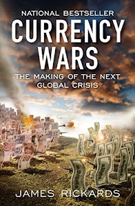 Currency Wars: The Making of the Next Global Crisis.