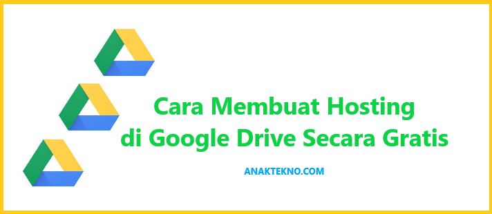 Cara Membuat Hosting di Google Drive Secara Gratis