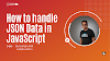 How to handle JSON data in JavaScript