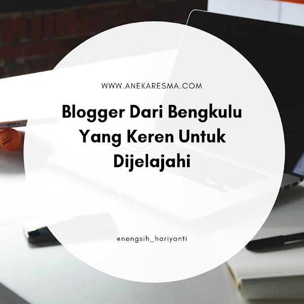 Day 16: Blogger Dari Bengkulu yang keren untuk dijelajahi