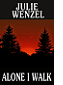 Alone I Walk by Julie Wenzel book cover