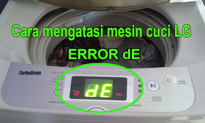 cara mengatasi kode error DE di mesin cuci lg, penyebab kode DE mesin cuci lg