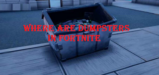 Dumpsters fortnite, How to search an open dumpster in Fortnite