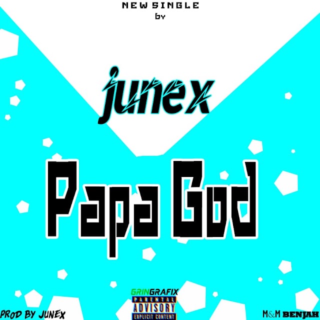 [MUSIC] Junex - Papa God (Prod.Junex) |Mp3 Download