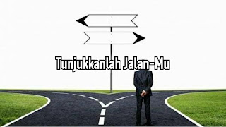 Tunjukkanlah Jalan-Mu