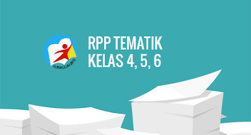 RPP Tematik Kelas 4, 5, 6