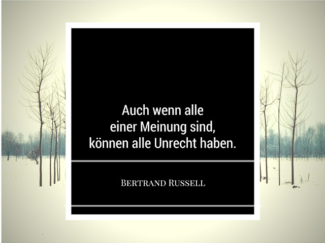 Auch wenn alle einer Meinung sind, können alle Unrecht haben, Bertrand Russell, zitat