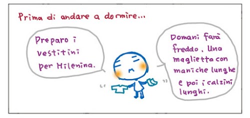 Prima di andare a dormire... Preparo i vestitini per Milenina. Domani fara' freddo. Una maglietta con maniche lunghe e poi i calzini lunghi.