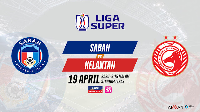 Siaran Langsung Live Sabah vs Kelantan Liga Super 2023