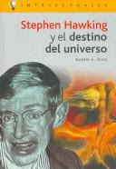 Stephen Hawking y el destino del universo / Rubén H. Ríos.