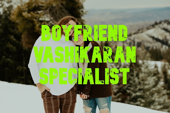  Vashikaran tips for boyfriends