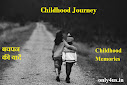 Childhood journey, childhood missing, miss childhood,