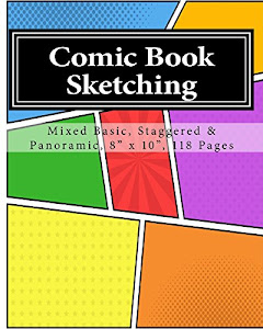 Comic Book Sketching: Mixed Basic, Staggered & Panoramic, 8" x 10", 118 Pages (Sketchbook)