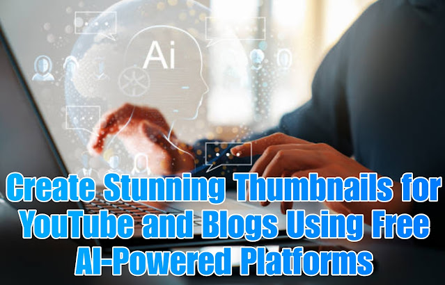 Create Stunning Thumbnails for YouTube and Blogs Using Free AI-Powered Platforms