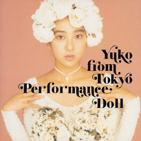 『YUKO from Tokyo Performance Doll』 穴井夕子