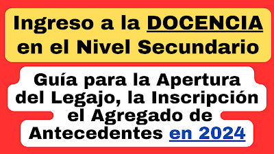 Ingreso a la Docencia de Nivel Secundario en la Pcia. De Córdoba guía para la apertura del legajo, la inscripción y el agregado de antecedentes en 2024