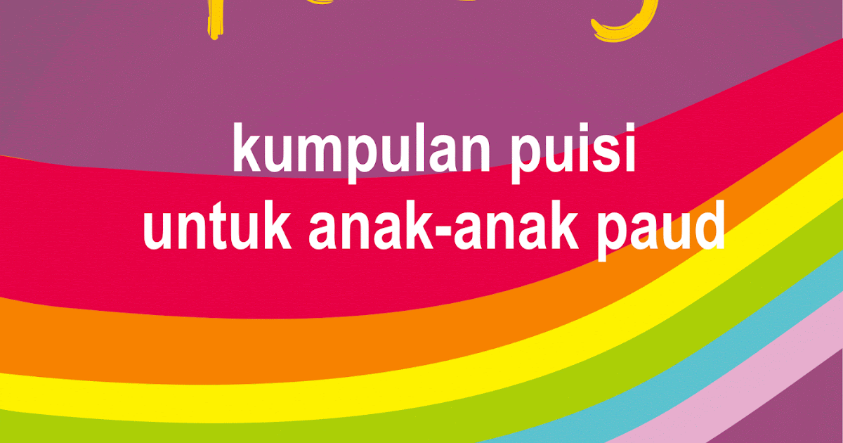 Pelangi Kumpulan Puisi untuk Anak-Anak PAUD karya Muji 