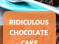 Ridiculous Chocolate Cake