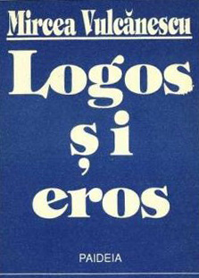 Mircea Vulcanescu - Logos si eros