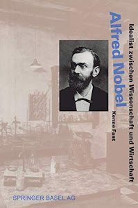 Alfred Nobel: Idealist zwischen Wissenschaft und Wirtschaft (Lebensgeschichten aus der Wissenschaft) (German Edition)