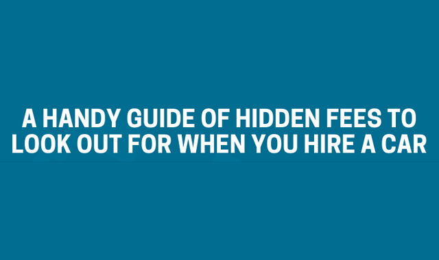 A handy guide to avoid hidden fees when you hire a car