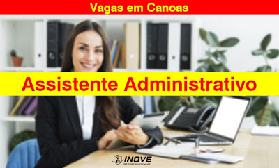 Inove Serviços abre vaga para Assistente Administrativo em Canoas