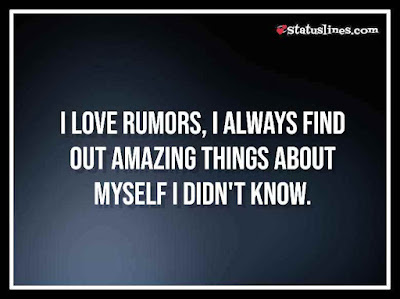 I Love Rumors, I Always Find Out Amazing Things about Myself I Didn't Know