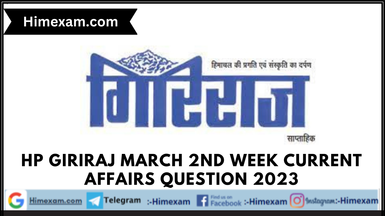 HP Giriraj March 2nd Week Current Affairs Question 2023