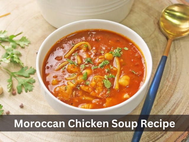 Moroccan Chicken Soup Recipe | Winter Special Recipes