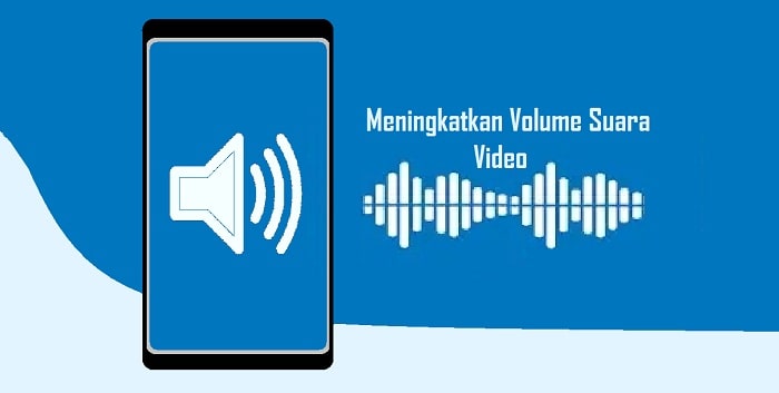 Cara Memperbesar Volume Suara Video di Android Dengan Mudah