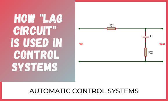 [Summary] How "LAG Circuit" is Used in Control Systems