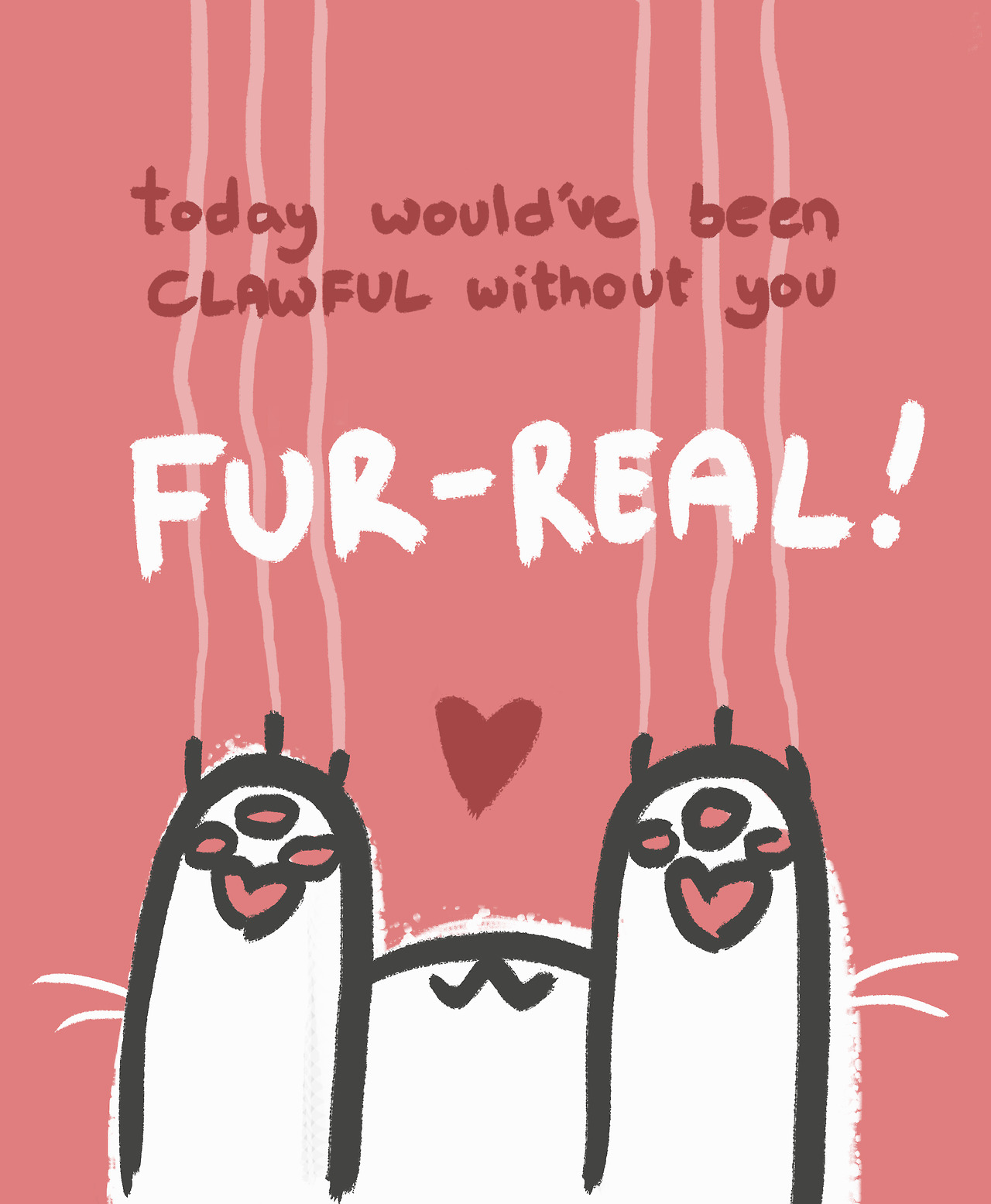 Today Would Be Clawful Without You. Fur-Real // Valentine's Day Cat Pun Printables