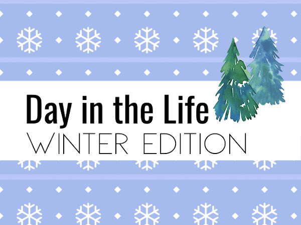 Day in the Life: Winter Edition