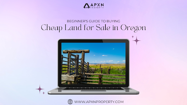 Beginner’s Guide to Buying Cheap Land for Sale in Oregon Beginner’s Guide to Buying Cheap Land for Sale in Oregon